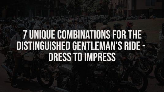 7 Unique Combinations for the Distinguished Gentleman’s Ride: Dress to Impress [Part 1]
